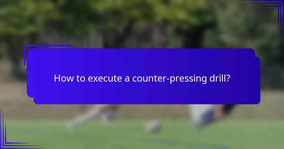 How to execute a counter-pressing drill?