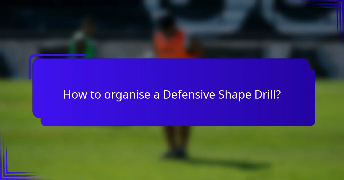 How to organise a Defensive Shape Drill?