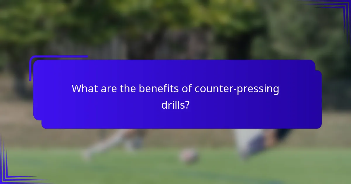 What are the benefits of counter-pressing drills?