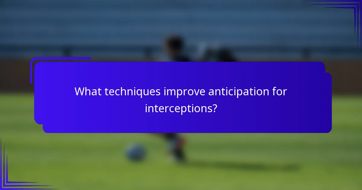 What techniques improve anticipation for interceptions?