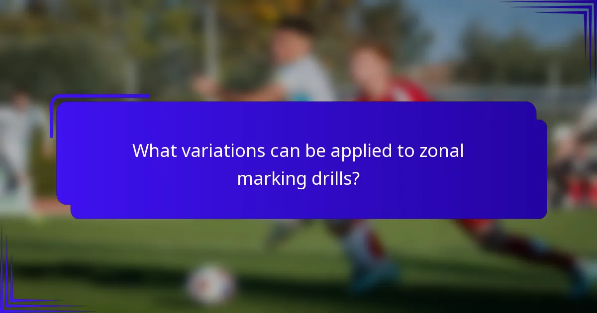 What variations can be applied to zonal marking drills?