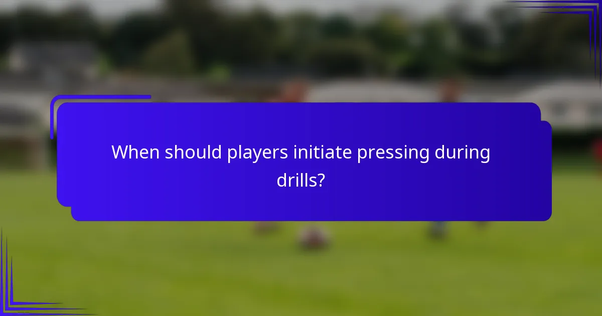 When should players initiate pressing during drills?
