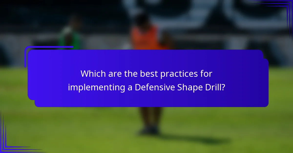 Which are the best practices for implementing a Defensive Shape Drill?