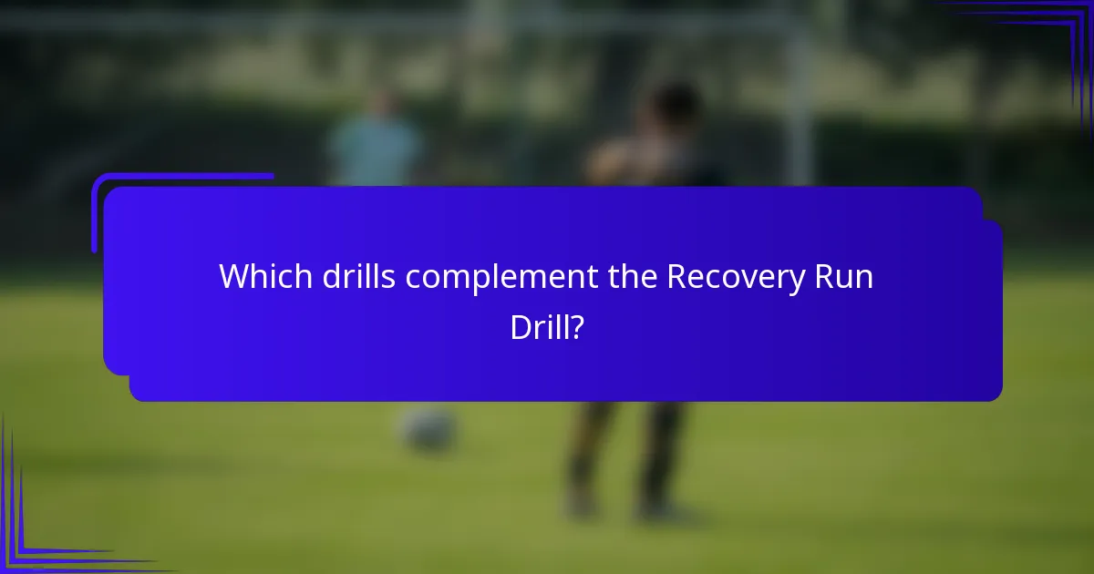Which drills complement the Recovery Run Drill?