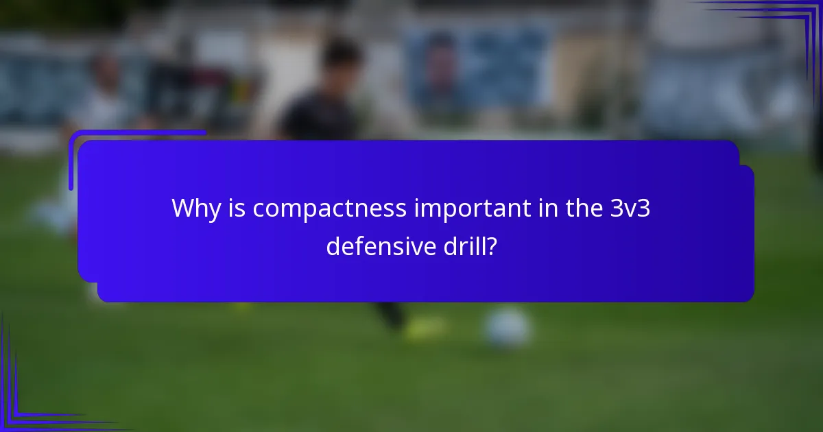 Why is compactness important in the 3v3 defensive drill?